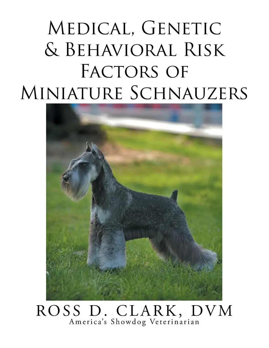 Cover: 9781499046861 | Medical, Genetic &amp; Behavioral Risk Factors of Miniature Schnauzers