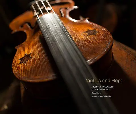 Cover: 9781938086861 | Violins and Hope | From the Holocaust to Symphony Hall | Daniel Levin