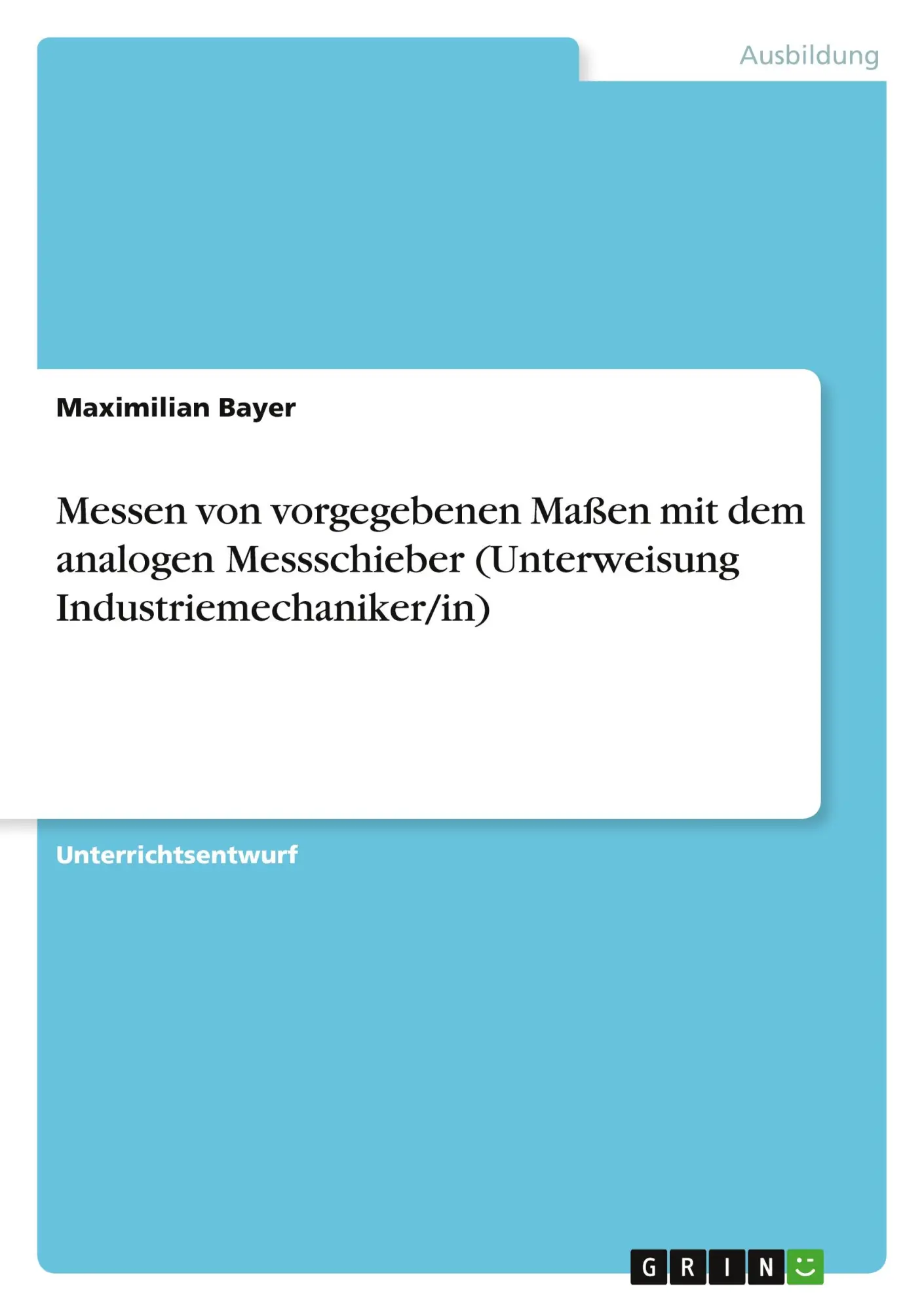 Cover: 9783346906861 | Messen von vorgegebenen Maßen mit dem analogen Messschieber...
