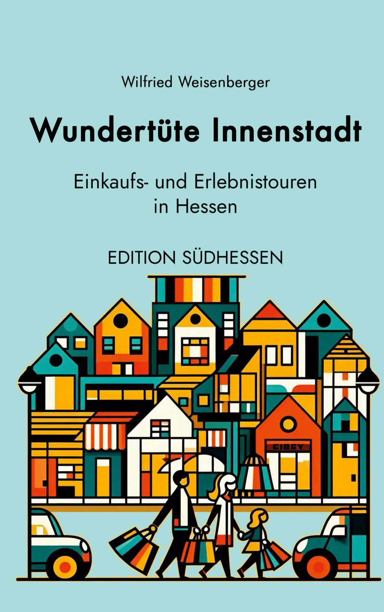 Cover: 9783769356861 | Wundertüte Innenstadt - Einkaufs- und Erlebnistouren in Hessen | Buch