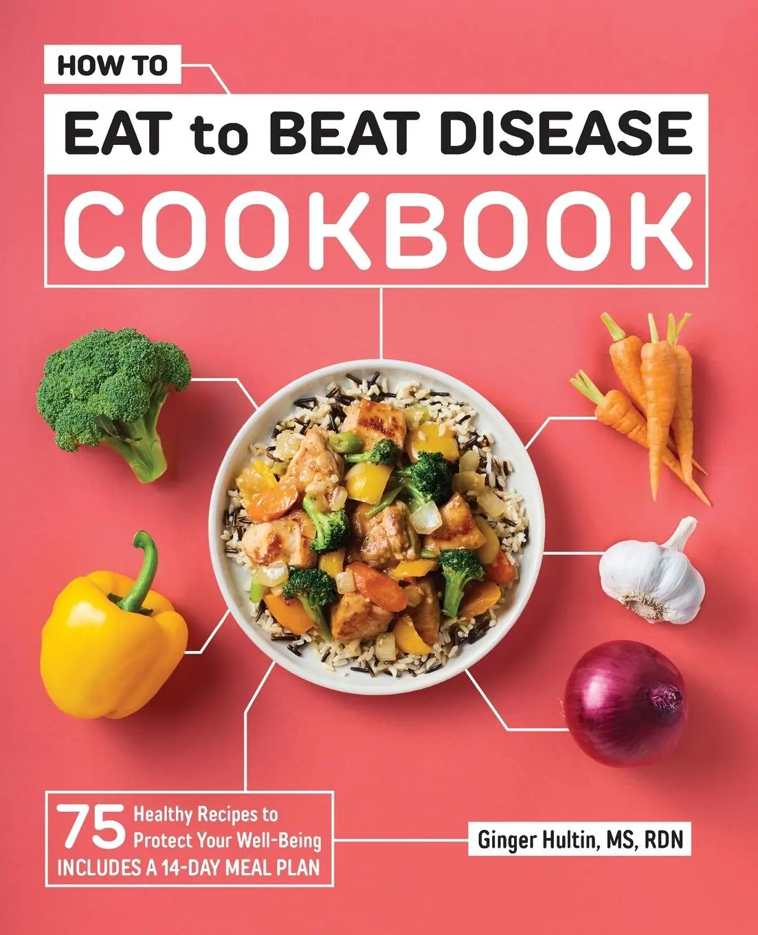 Cover: 9781648766961 | How to Eat to Beat Disease Cookbook | Ginger Hultin | Taschenbuch