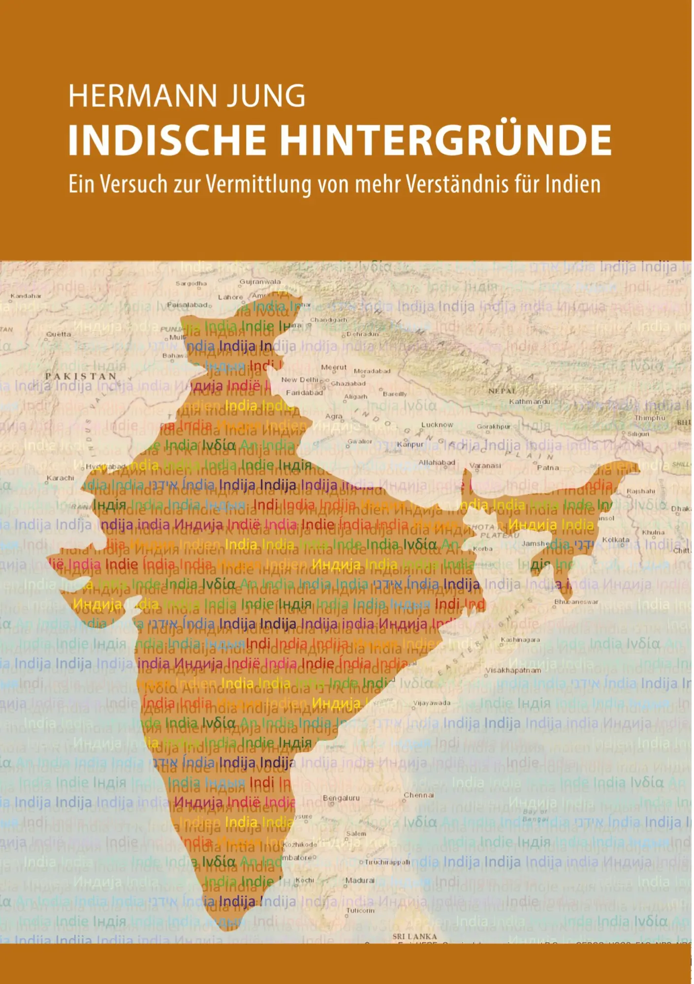 Indische Hintergründe: Ein Versuch zur Vermittlung von mehr Verständnis für Indien