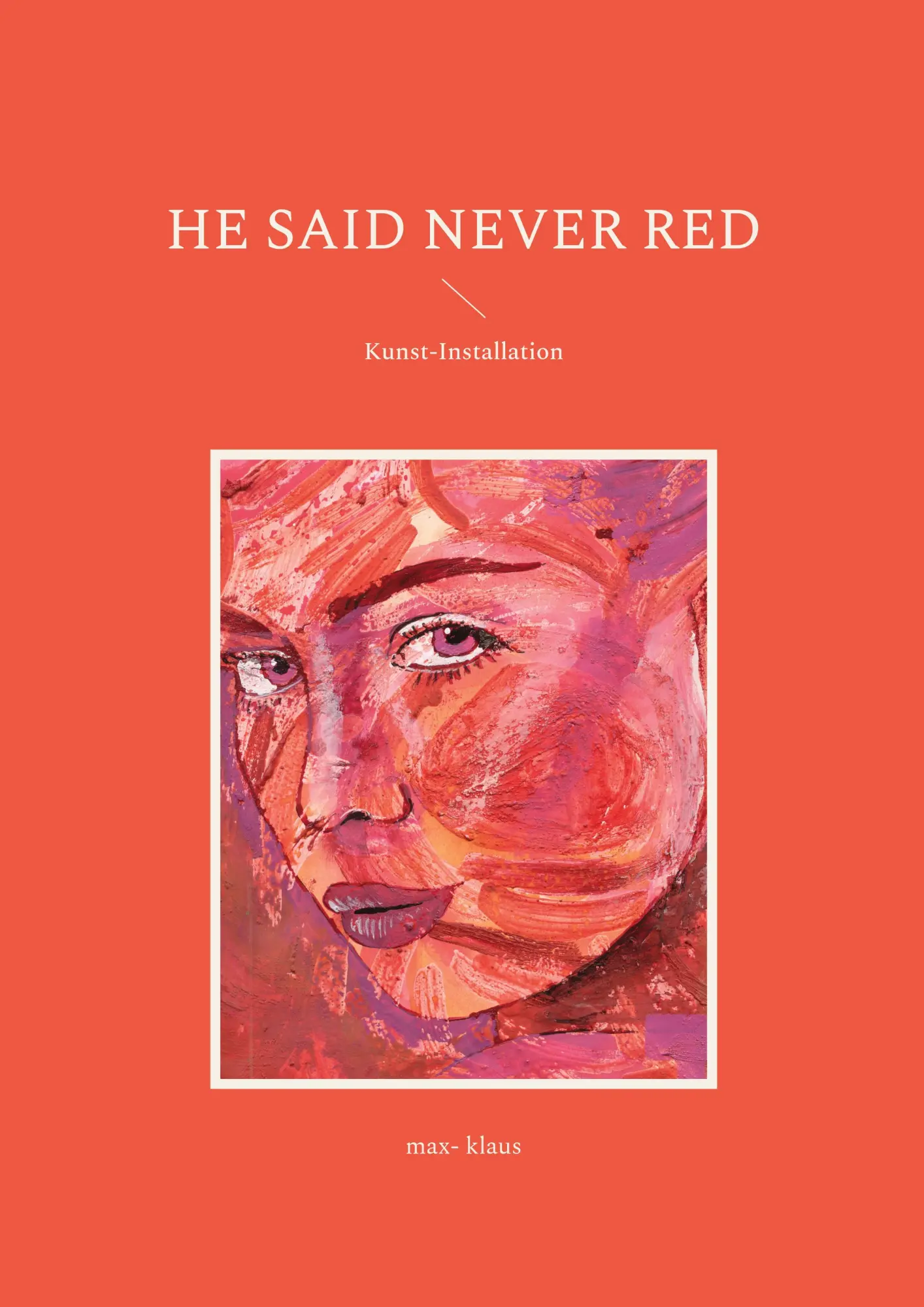 Cover: 9783755796961 | he said never red | Kunst-Installation | Max Klaus | Taschenbuch