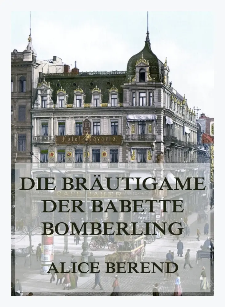 Cover: 9783988686961 | Die Bräutigame der Babette Bomberling | Alice Berend | Taschenbuch