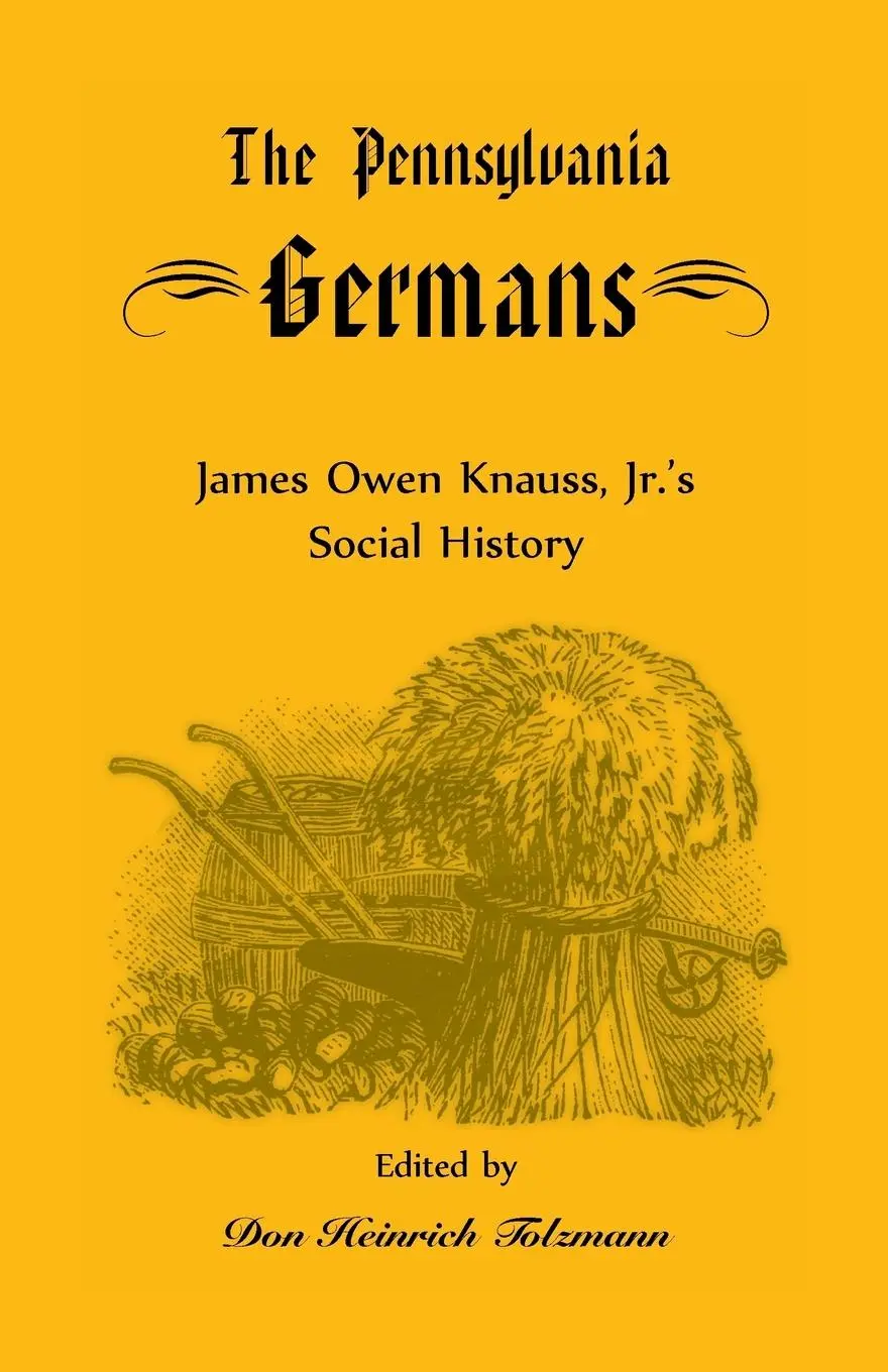Cover: 9780788417061 | The Pennsylvania Germans | James Owen Knauss, Jr.'s Social History Cover: 9780788417061 | The Pennsylvania Germans | James Owen Knauss, Jr.'s Social History