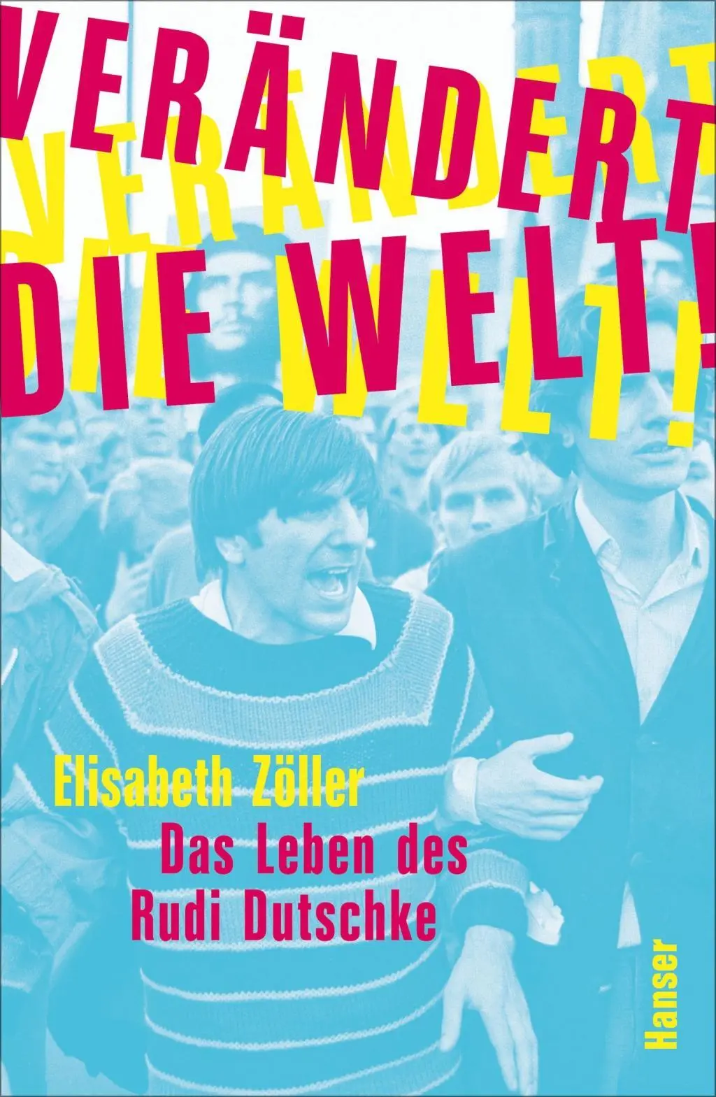 Cover: 9783446257061 | Verändert die Welt! | Das Leben des Rudi Dutschke | Elisabeth Zöller