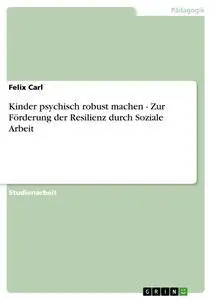 Cover: 9783640507061 | Kinder psychisch robust machen - Zur Förderung der Resilienz durch...