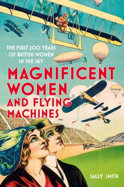 Cover: 9780750997461 | Magnificent Women in Flying Machines | Sally Smith | Buch | Gebunden