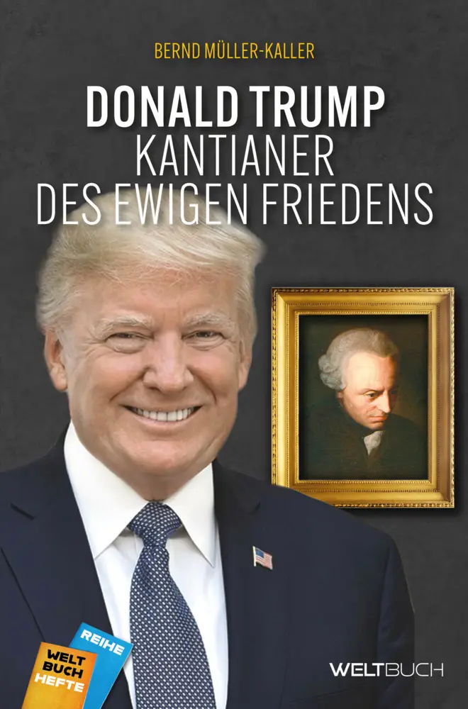 Cover: 9783907347461 | Donald Trump: Kantianer des ewigen Friedens | Bernd Müller-Kaller