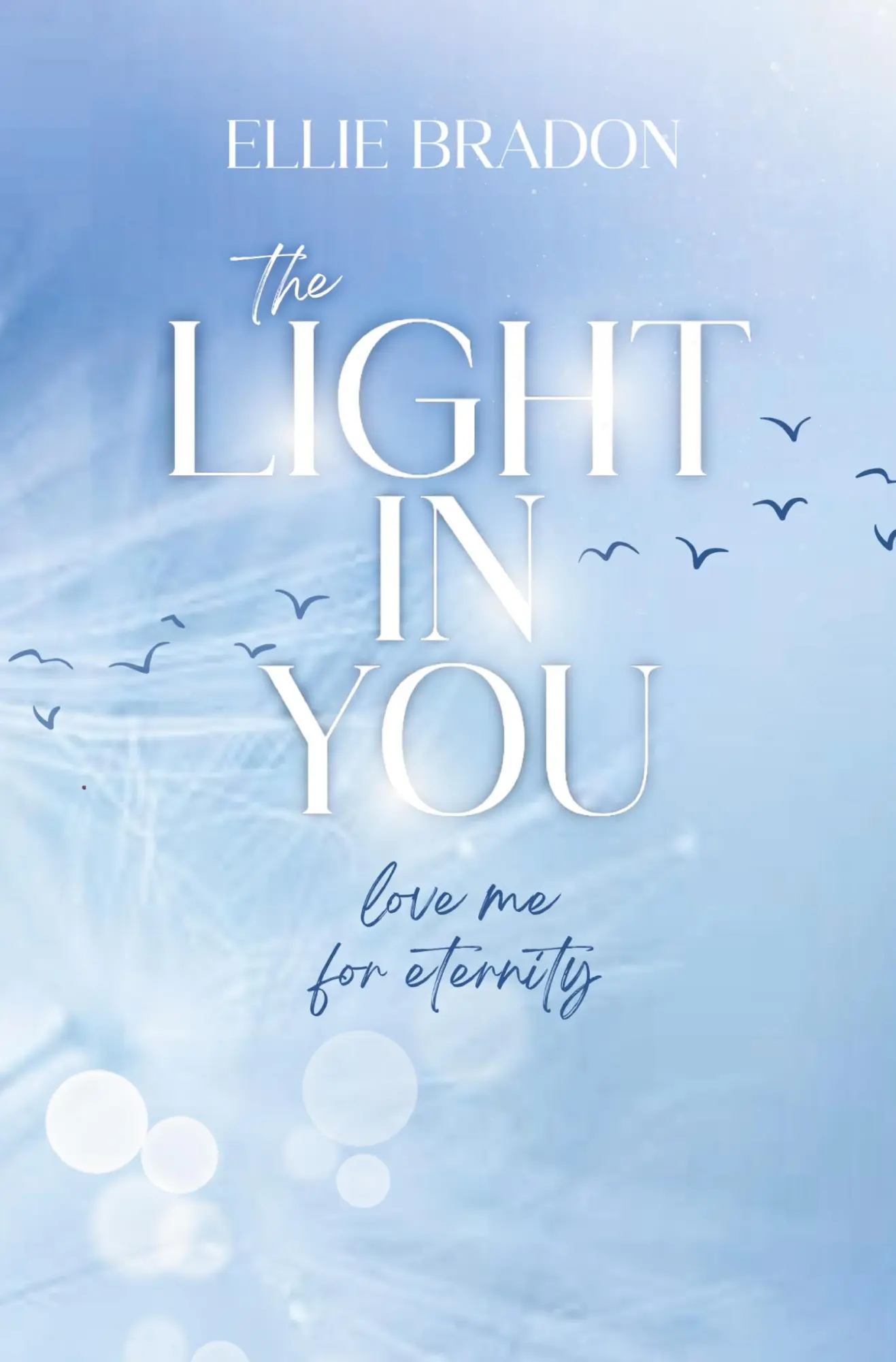 Cover: 9783759207661 | THE LIGHT IN YOU | Love Me For Eternity | Ellie Bradon | Taschenbuch