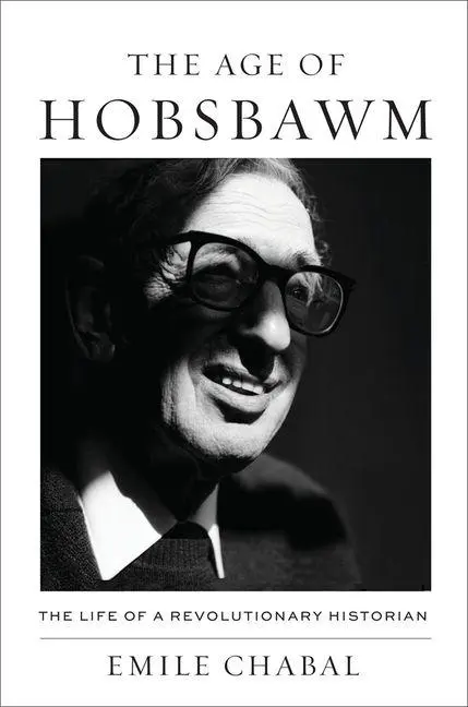 Cover: 9780674737761 | The Age of Hobsbawm | The Life of a Revolutionary Historian | Chabal