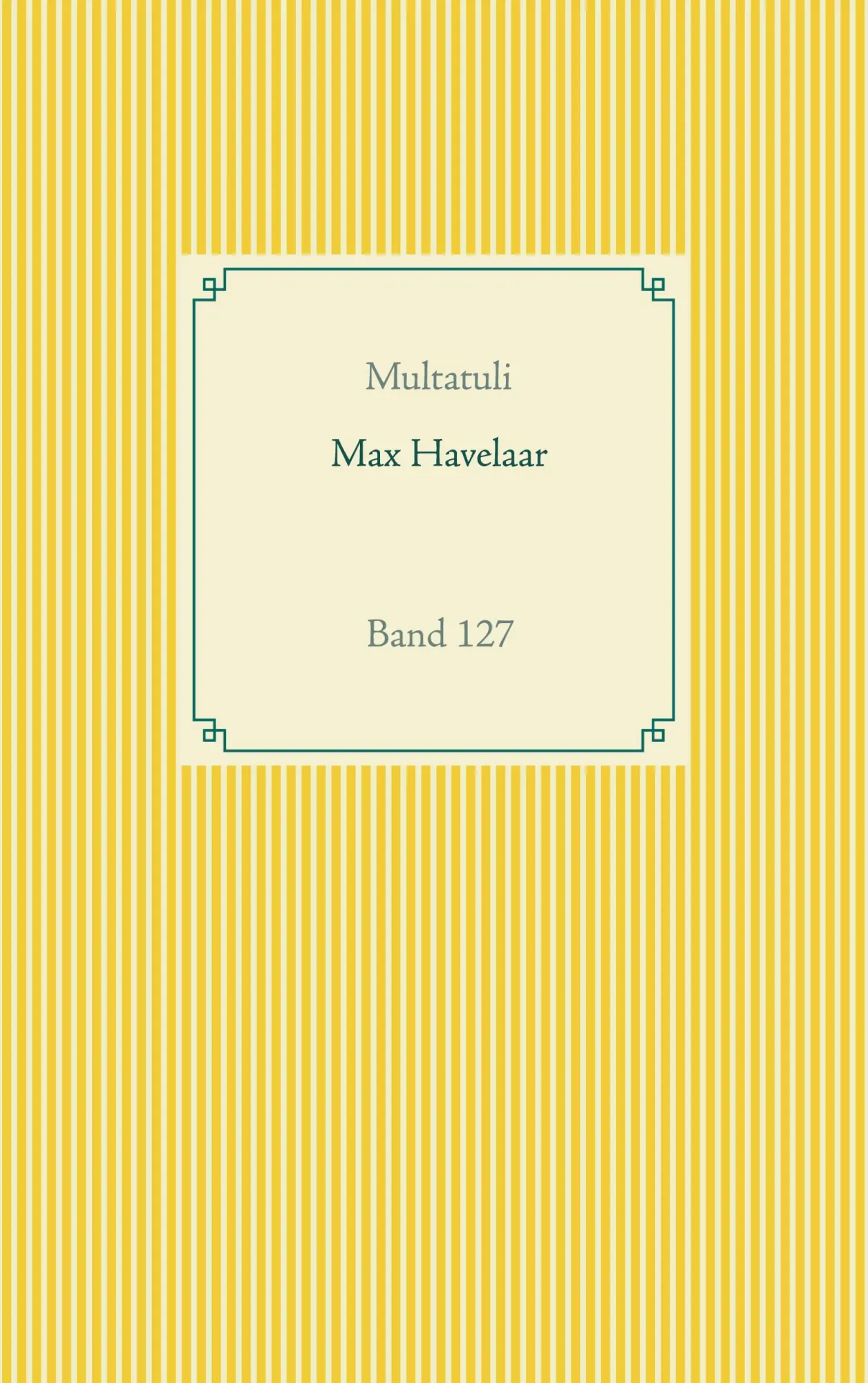 Cover: 9783752647761 | Max Havelaar | Band 127 | Multatuli | Taschenbuch | 276 S. | Deutsch