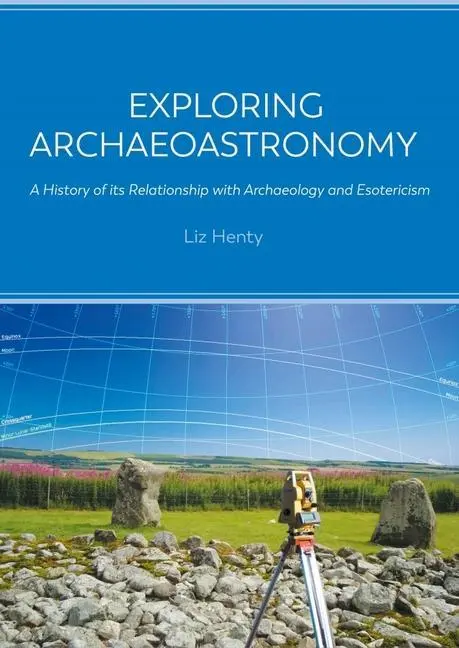 Cover: 9781789257861 | Exploring Archaeoastronomy | Liz Henty | Taschenbuch | Englisch | 2022
