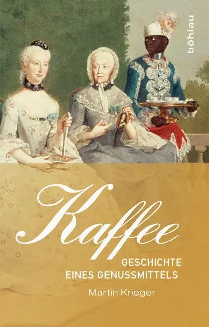 Cover: 9783412207861 | Kaffee | Geschichte eines Genussmittels | Martin Krieger | Buch | 2011