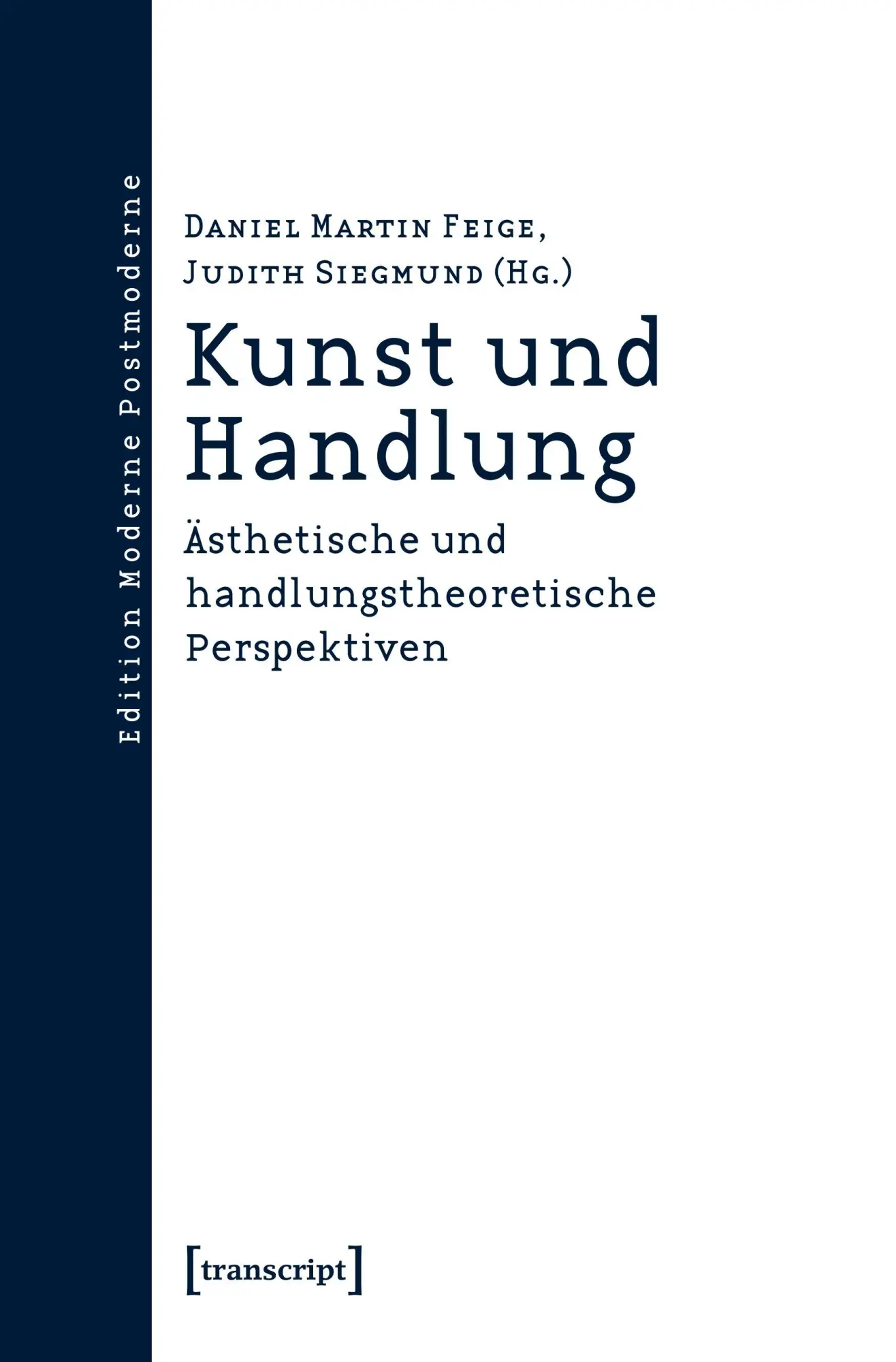 Cover: 9783837627961 | Kunst und Handlung | Daniel Martin Feige | Taschenbuch | 262 S. | 2020