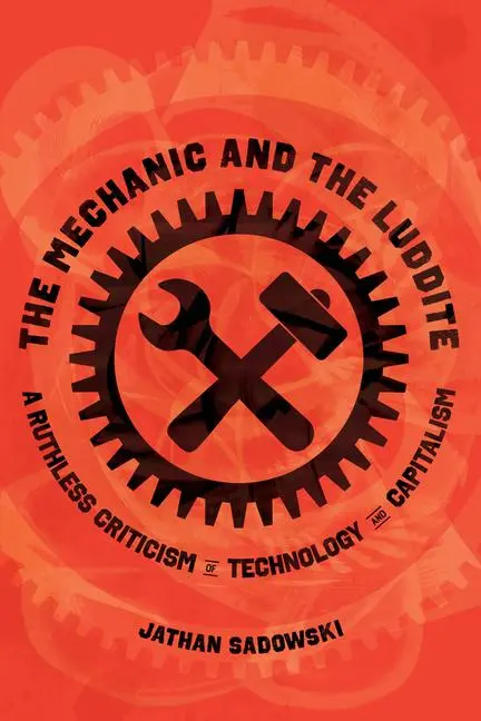 Cover: 9780520398061 | The Mechanic and the Luddite – A Ruthless Criticism of Technology...
