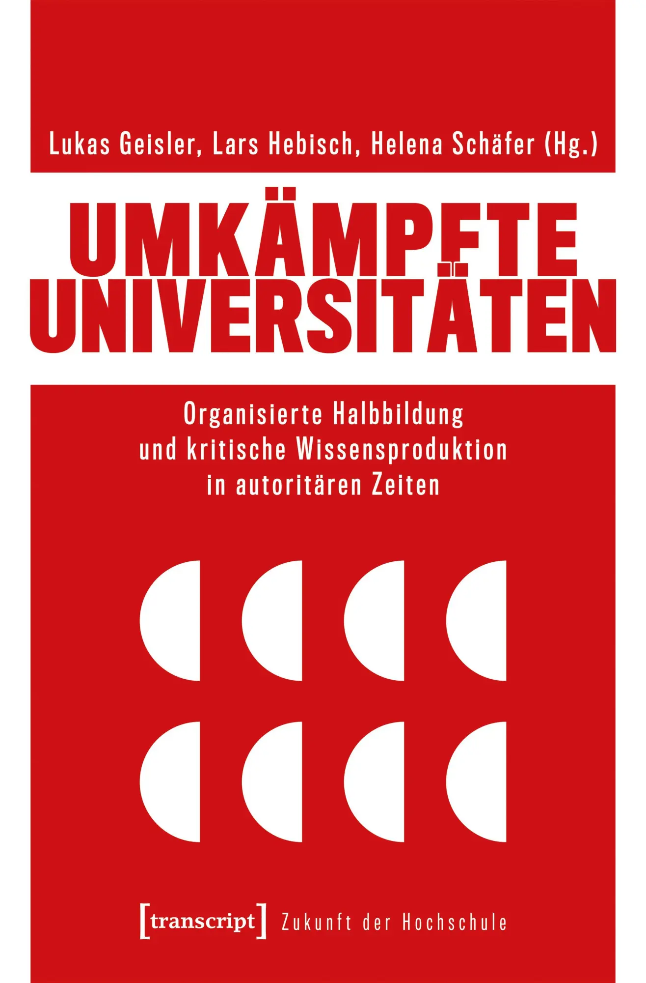 Cover: 9783837678161 | Umkämpfte Universitäten | Lukas Geisler (u. a.) | Taschenbuch | 366 S.
