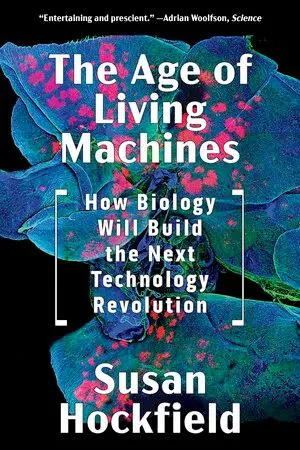 Cover: 9780393358261 | The Age of Living Machines | Susan Hockfield | Taschenbuch | Englisch Cover: 9780393358261 | The Age of Living Machines | Susan Hockfield | Taschenbuch | Englisch