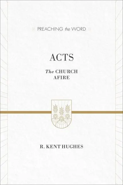 Cover: 9781433538261 | Acts | The Church Afire (ESV Edition) | R Kent Hughes | Buch | 2014