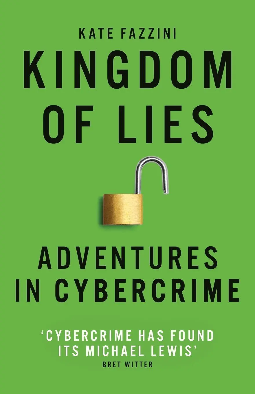 Cover: 9781786078261 | Kingdom of Lies | Adventures in cybercrime | Kate Fazzini | Buch