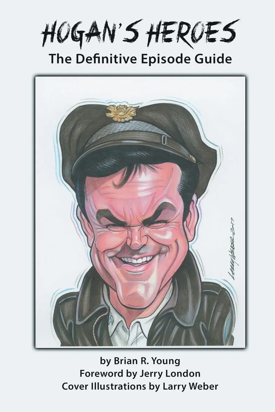 Cover: 9781629338361 | Hogan's Heroes | The Definitive Episode Guide | Brian R. Young | Buch