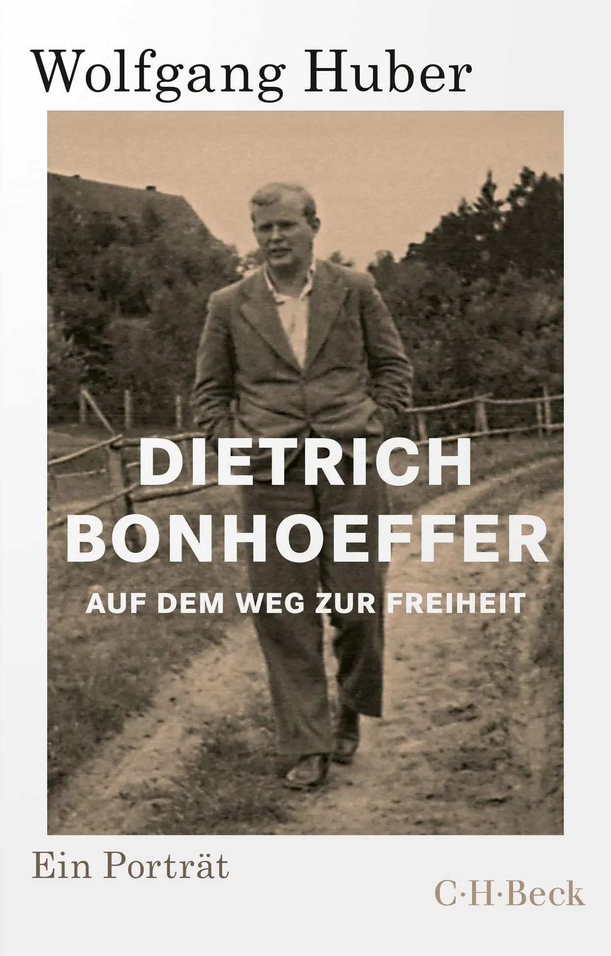 Cover: 9783406768361 | Dietrich Bonhoeffer | Auf dem Weg zur Freiheit | Wolfgang Huber | Buch