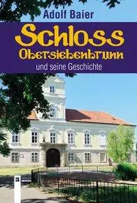 Cover: 9783850288361 | Schloss Obersiebenbrunn und seine Geschichte | Adolf Baier | Buch