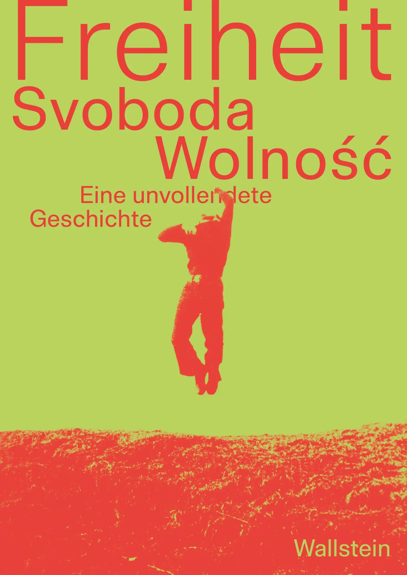 Cover: 9783835358461 | Freiheit/Svoboda/Wolnosc | Eine unvollendete Geschichte | Taschenbuch