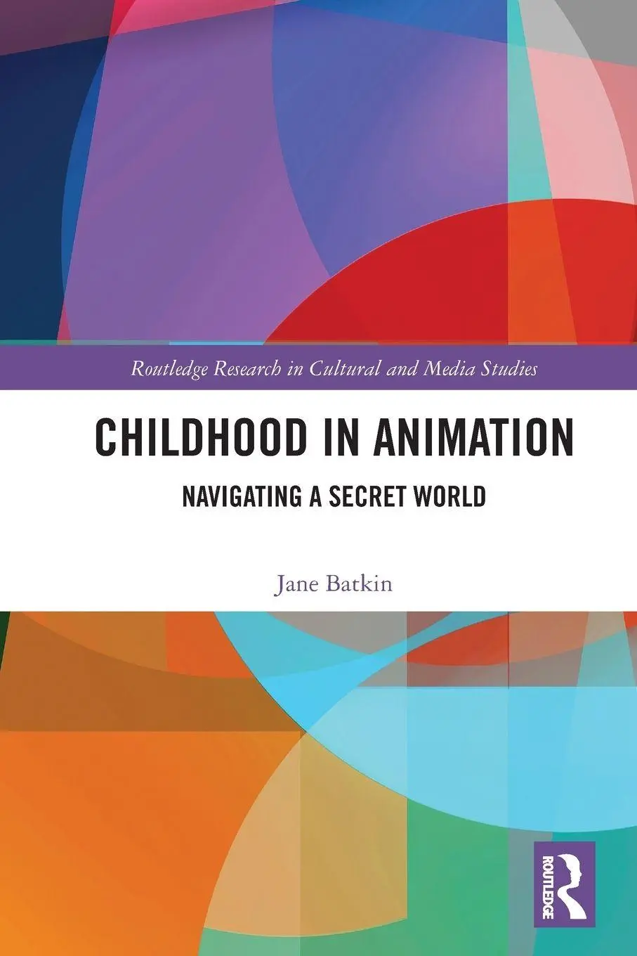 Cover: 9780367758561 | Childhood in Animation | Navigating a Secret World | Jane Batkin