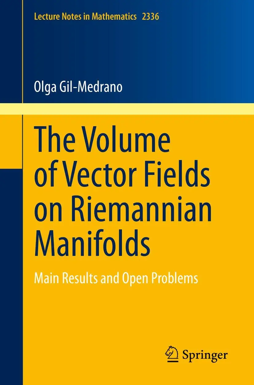The Volume of Vector Fields on Riemannian Manifolds: Main Results and Open Problems (Lecture Notes in Mathematics, 2336, Band 2336)