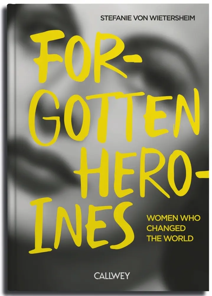Cover: 9783766728661 | Forgotten Heroines | Women Who Changed the World | Wietersheim | Buch