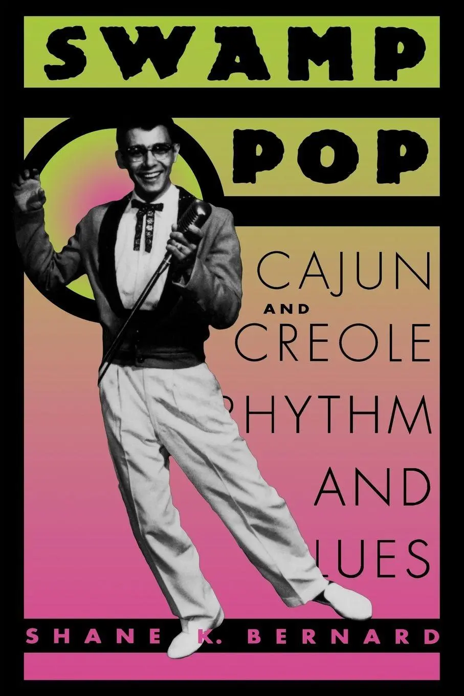 Cover: 9780878058761 | Swamp Pop | Cajun and Creole Rhythm and Blues | Shane K. Bernard