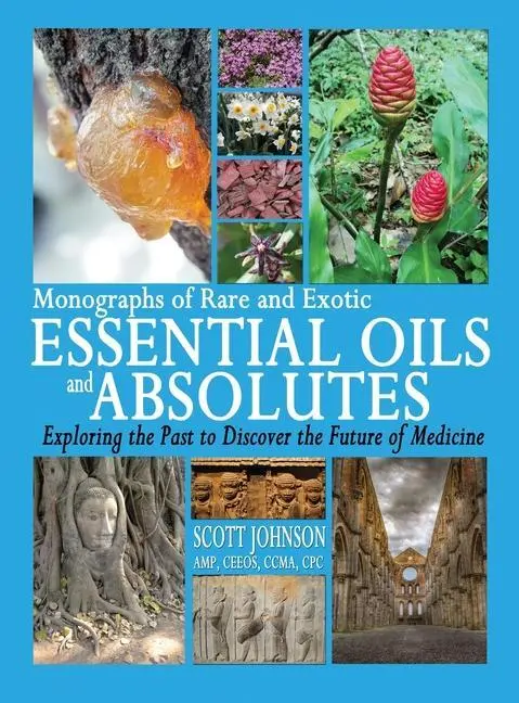Cover: 9780997548761 | Monographs of Rare and Exotic Essential Oils and Absolutes | Johnson
