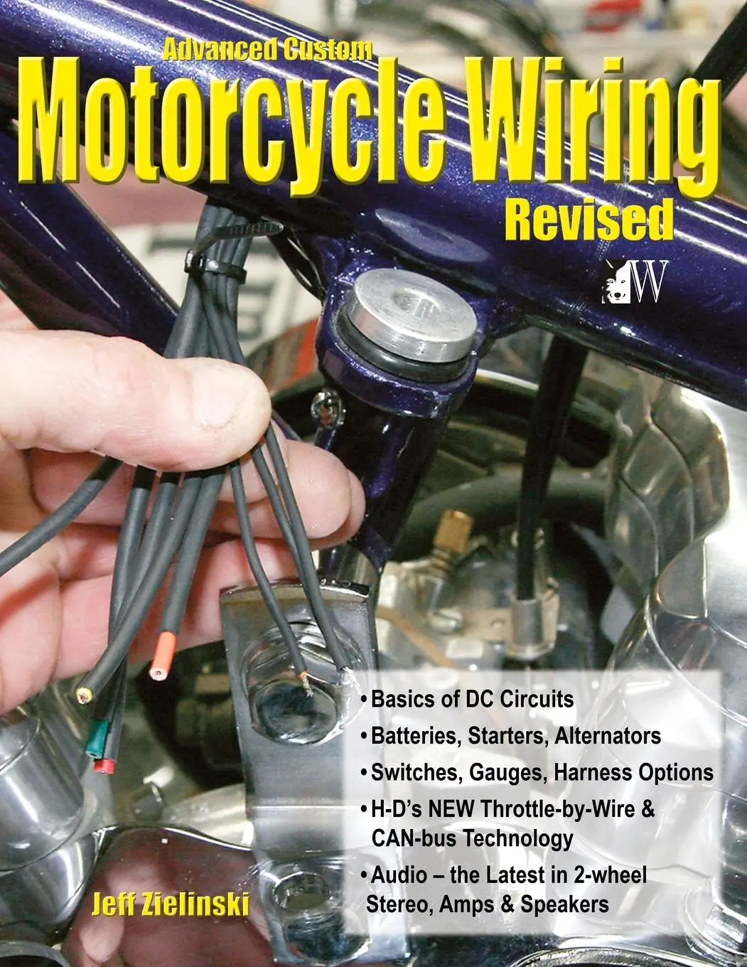 Cover: 9781935828761 | Advanced Custom Motorcycle Wiring- Revised Edition | Jeff Zielinski
