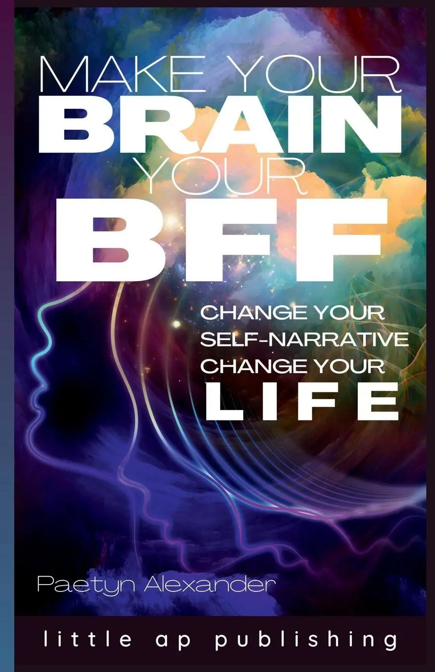 Cover: 9781312628861 | Make Your Brain Your BFF | Paetyn Alexander | Taschenbuch | Englisch