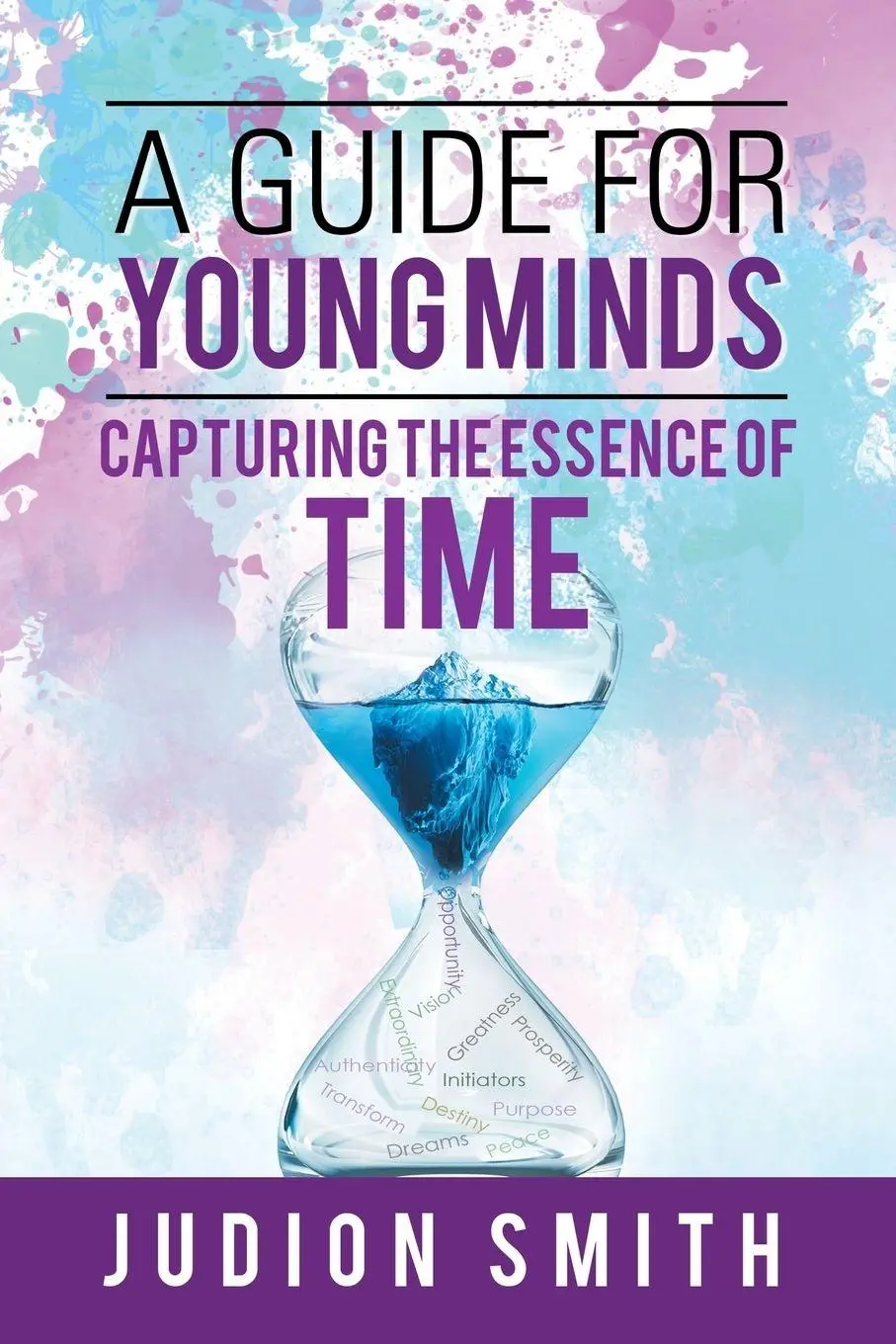 Cover: 9781546298861 | A Guide for Young Minds | Capturing the Essence of Time | Judion Smith