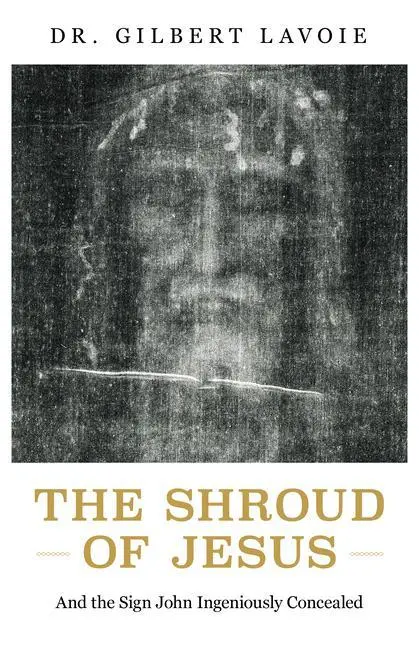 Cover: 9781644138861 | The Shroud of Jesus | And the Sign John Ingeniously Concealed | Lavoie