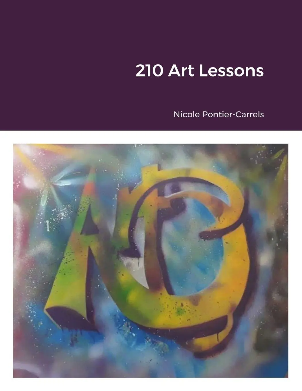 Cover: 9781716958861 | 210 Art Lessons | Nicole Pontier-Carrels | Taschenbuch | Englisch