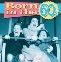 Cover: 9781782128861 | Born in the 60s | Tim Glynne-Jones | Buch | Gebunden | Englisch | 2013