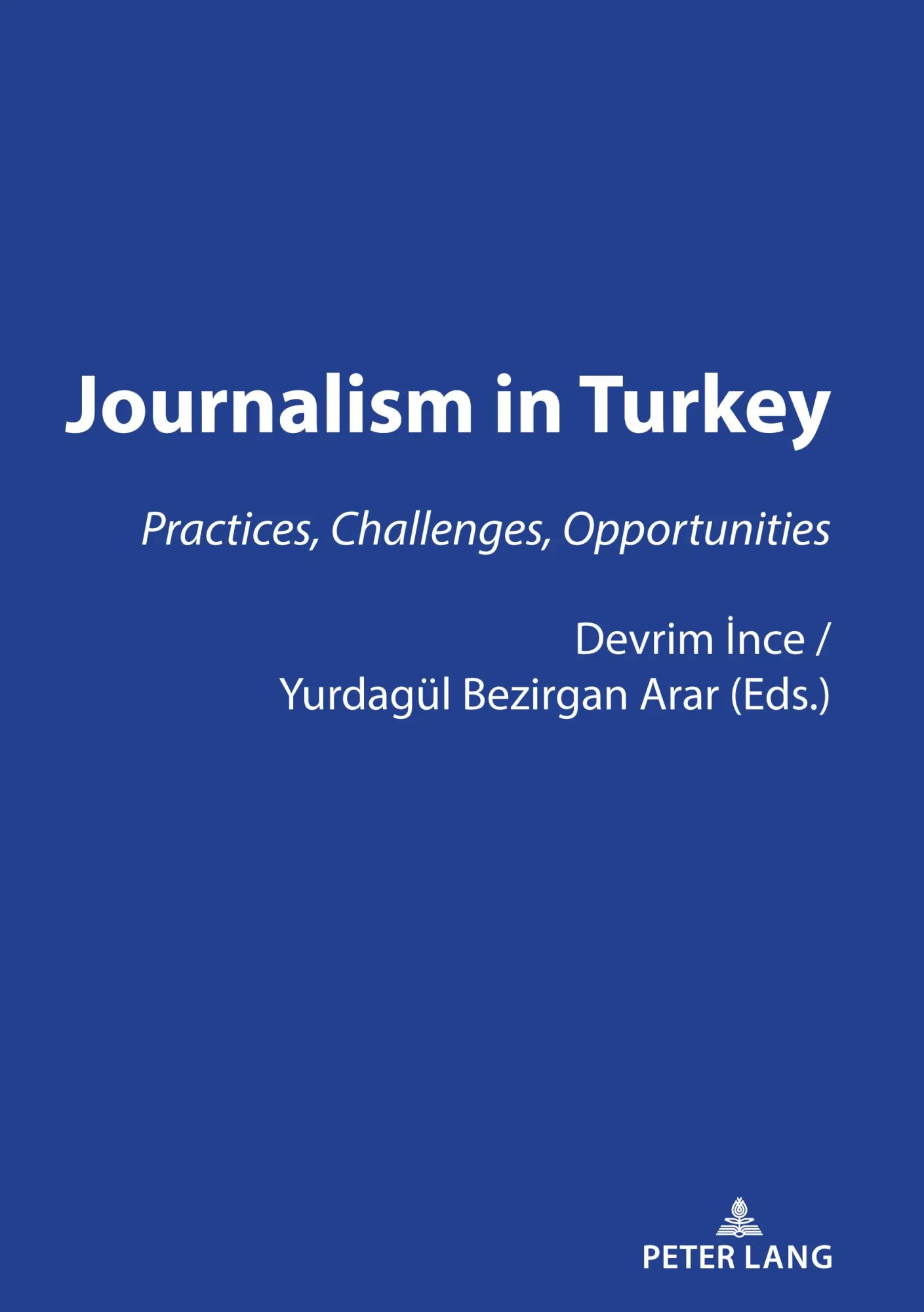 JOURNALISM IN TURKEY:: PRACTICES, CHALLENGES, OPPORTUNITIES