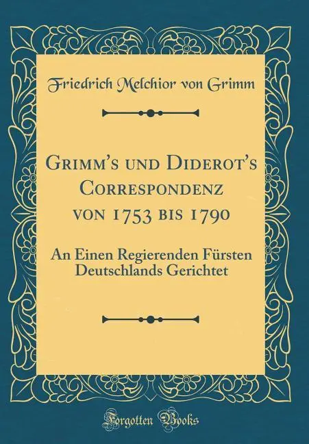 Cover: 9780365668961 | Grimm, F: Grimm's und Diderot's Correspondenz von 1753 bis 1 | Grimm