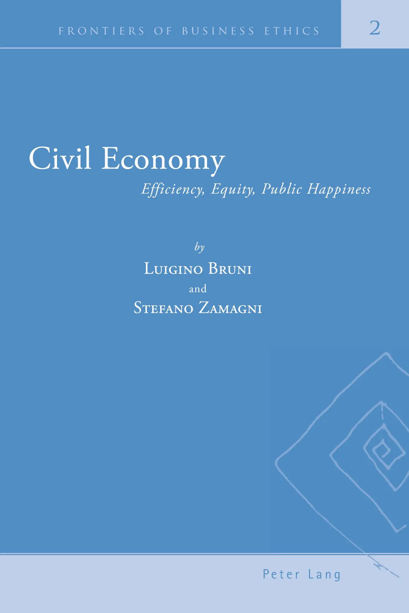 Civil Economy: Efficiency, Equity, Public Happiness (Frontiers of Business Ethics)