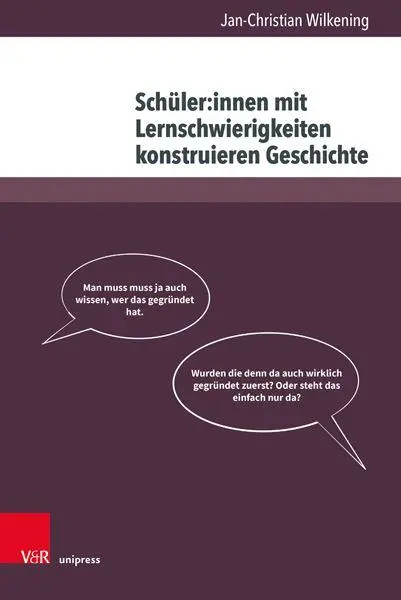 Autor: 9783847118961 | Schüler:innen mit Lernschwierigkeiten konstruieren Geschichte | Buch