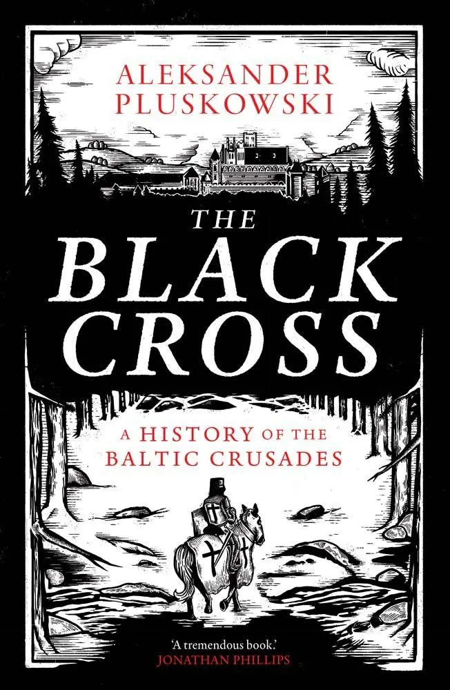 Cover: 9780300279061 | The Black Cross | A History of the Baltic Crusades | Pluskowski | Buch