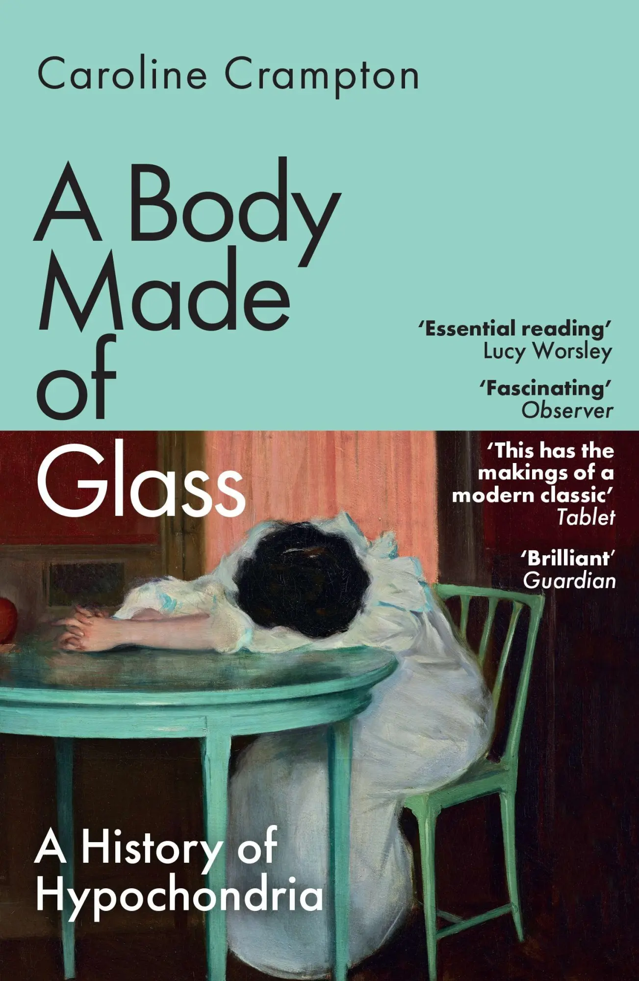 Cover: 9781783789061 | A Body Made of Glass | A History of Hypochondria | Caroline Crampton