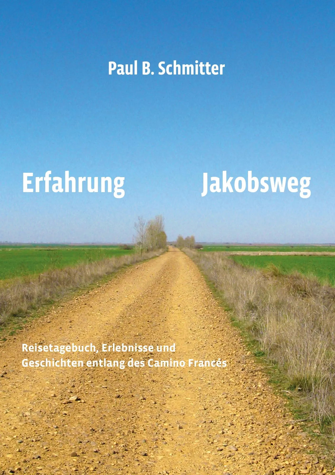 Cover: 9783732239061 | Erfahrung Jakobsweg | Paul B. Schmitter | Taschenbuch | 120 S. | 2013