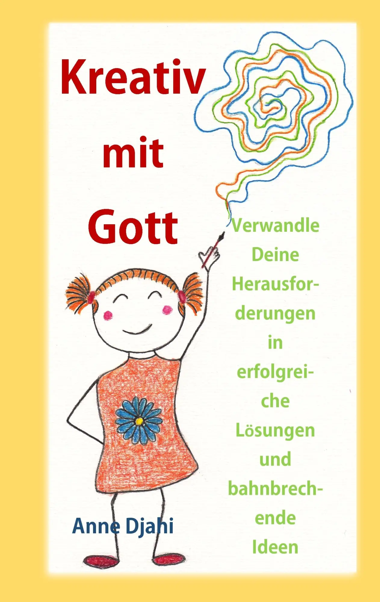 Cover: 9783734769061 | Kreativ mit Gott | Anne Djahi | Taschenbuch | 148 S. | Deutsch | 2015