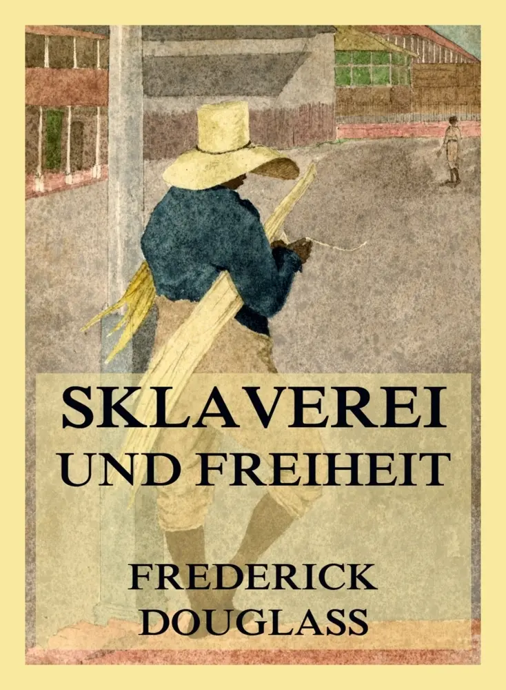 Cover: 9783988689061 | Sklaverei und Freiheit | Die Autobiographie des Frederick Douglass