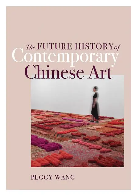 Cover: 9781517909161 | The Future History of Contemporary Chinese Art | Peggy Wang | Buch