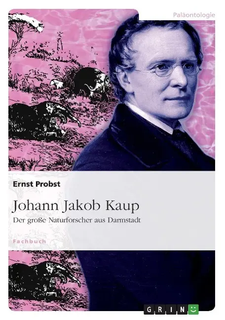 Cover: 9783640849161 | Johann Jakob Kaup - Der große Naturforscher aus Darmstadt | Probst